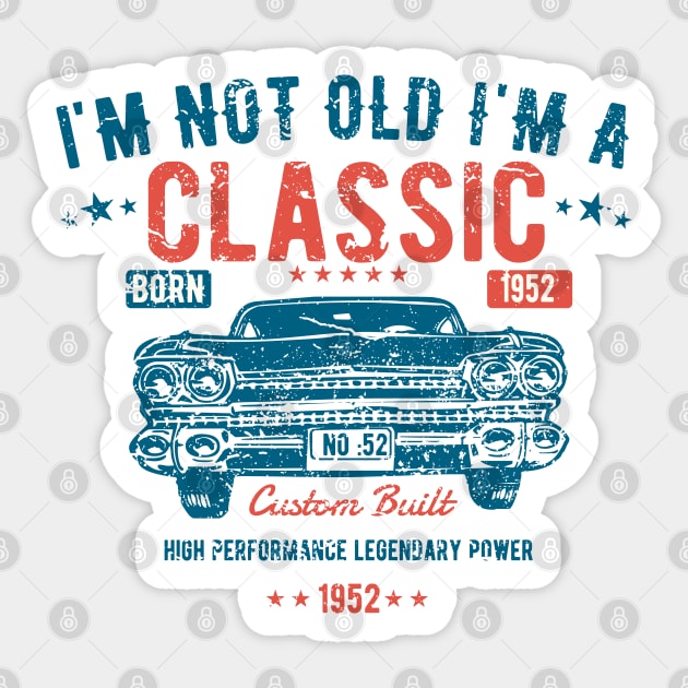 71st Birthday - Im Not Old Im A Classic Born 1952 Sticker by Kudostees